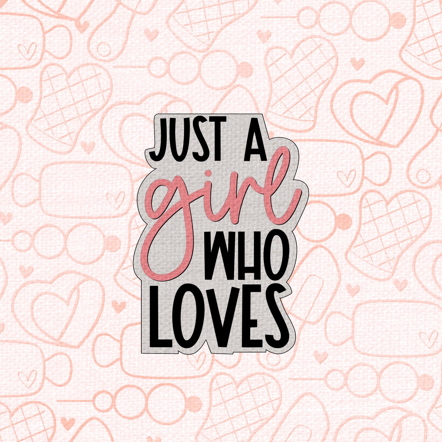 STL - JUST A GIRL WHO LOVES PLAQUE