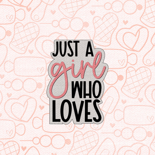 STL - JUST A GIRL WHO LOVES PLAQUE