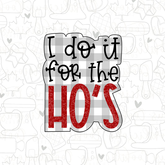 Do It For The Ho’s Plaque