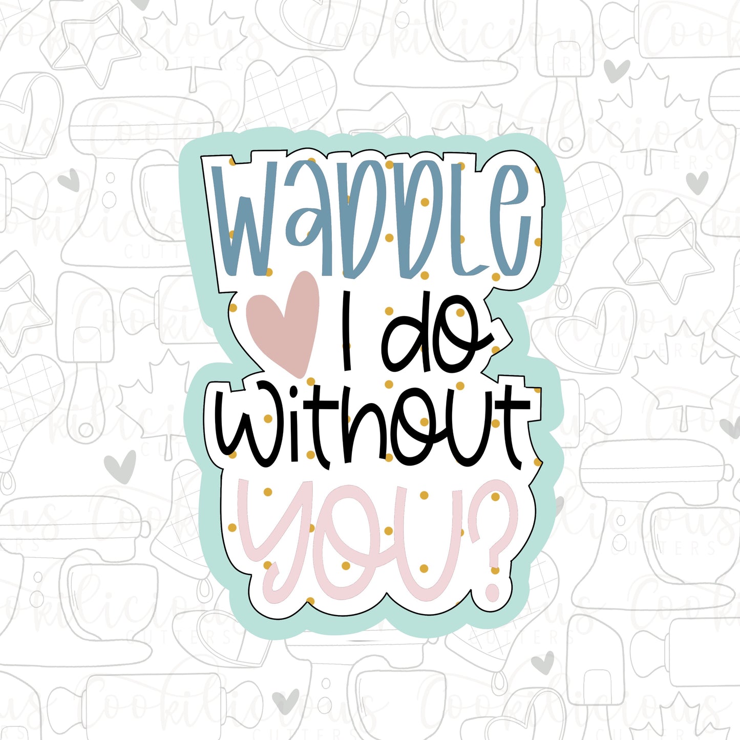 Waddle I Do Without You