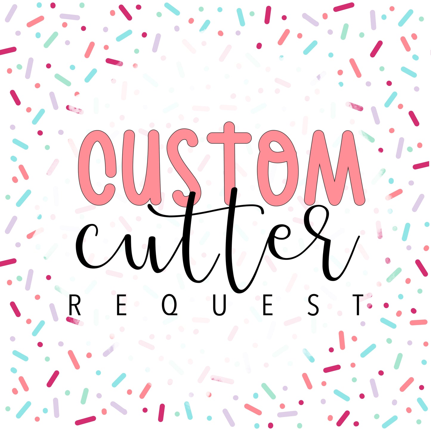 Custom Cutter Request